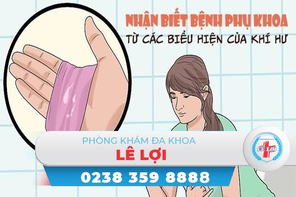 Nhận biết bệnh phụ khoa từ các biểu hiện bất thường ở khí hư nữ giới