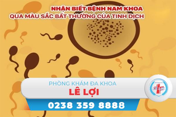 Phát hiện bệnh nam khoa qua màu sắc bất thường của tinh dịch