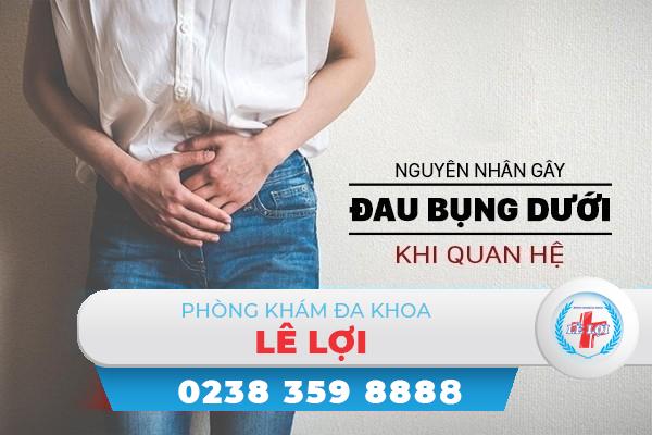 Tìm hiểu nguyên nhân gây đau bụng dưới khi quan hệ