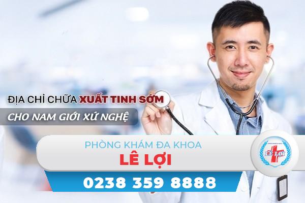 Chữa xuất tinh sớm ở đâu? Lựa chọn của nam giới xứ Nghệ